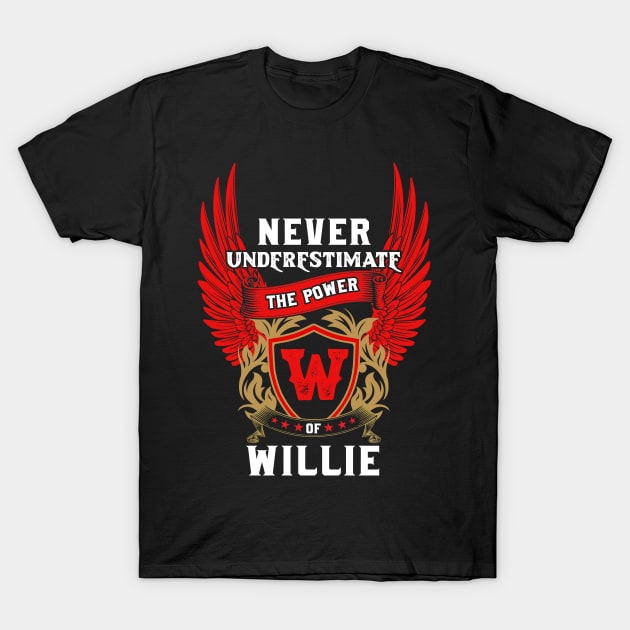 Never Underestimate The Power Willie - Willie First Name Tshirt Funny Gifts T-Shirt by dmitriytewzir